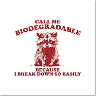 Call Me Biodegradable Because I Break Down So Easily,Vintage Drawing T Shirt, Raccoon Meme Posters and Art